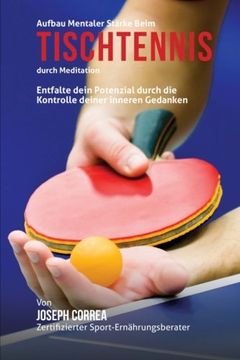 portada Aufbau mentaler Starke beim Tischtennis durch Meditation: Entfalte dein Potenzial durch die Kontrolle deiner inneren Gedanken (German Edition)