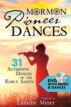 portada Mormon Pioneer Dances: 31 Authentic Dances of the Early Saints (en Inglés)