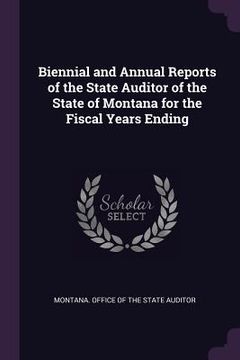 portada Biennial and Annual Reports of the State Auditor of the State of Montana for the Fiscal Years Ending