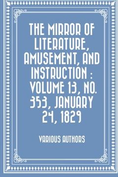 portada The Mirror of Literature, Amusement, and Instruction : Volume 13, No. 353, January 24, 1829