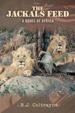 portada The Jackals Feed: A Novel of Africa (en Inglés)