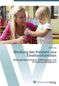 portada Bindung bei Kindern aus Einelternfamilien: Bindungsrepräsentation, Selbstkonzept und Verhaltensauffälligkeiten