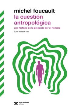 portada La cuestión antropológica. Una historia de la pregunta por el hombre. Curso de 1954 - 1955