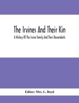 portada The Irvines And Their Kin. A History Of The Irvine Family And Their Descendants 