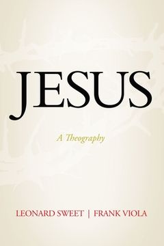 portada Jesus: A Theography de Leonard Sweet(Nelsonword pub Group) (en Inglés)
