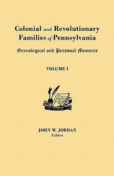 portada colonial and revolutionary families of pennsylvania: genealogical and personal memoirs. in three volumes. volume i