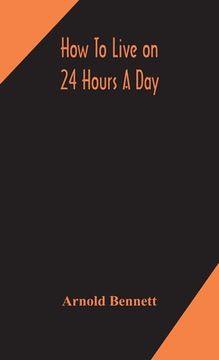portada How to live on 24 hours a day (en Inglés)
