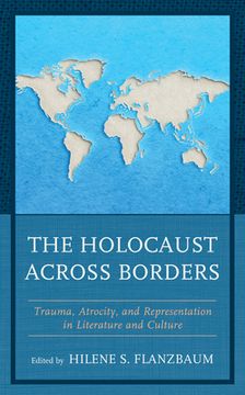portada The Holocaust across Borders: Trauma, Atrocity, and Representation in Literature and Culture (en Inglés)