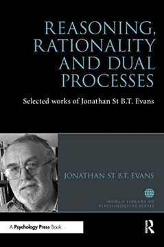 portada Reasoning, Rationality and Dual Processes: Selected Works of Jonathan st B. T. Evans (World Library of Psychologists) (en Inglés)