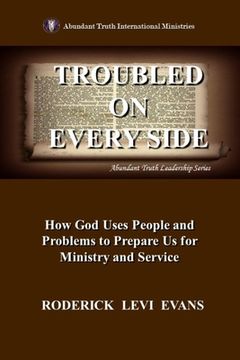 portada Troubled on Every Side: How God Uses People and Problems to Prepare Us for Ministry and Service (en Inglés)