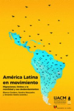 portada America Latina en Movimiento: Migraciones, Limites a la Movilidad sus Desbordamientos (in Spanish)