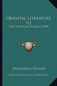 portada oriental literature v3: the literature of india (1900) the literature of india (1900)