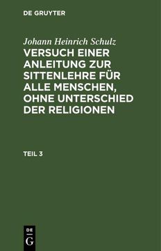 portada Johann Heinrich Schulz: Versuch Einer Anleitung zur Sittenlehre für Alle Menschen, Ohne Unterschied der Religionen. Teil 3 (en Alemán)