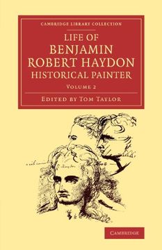 portada Life of Benjamin Robert Haydon, Historical Painter: From his Autobiography and Journals, Volume 2 (Cambridge Library Collection - art and Architecture) (in English)