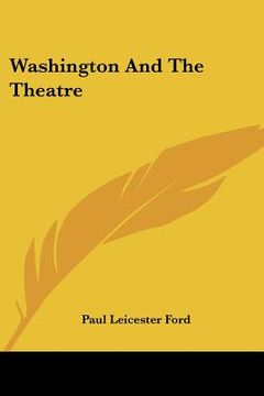 portada washington and the theatre (en Inglés)