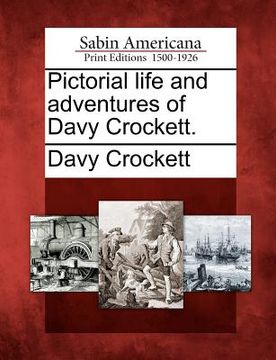 portada pictorial life and adventures of davy crockett. (en Inglés)