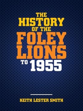 portada The History Of The Foley Lions To 1955 (en Inglés)