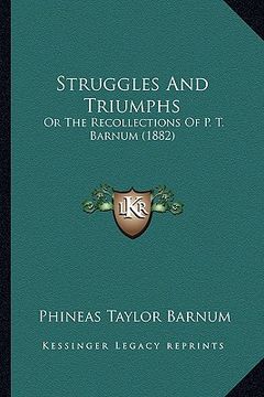 portada struggles and triumphs: or the recollections of p. t. barnum (1882) (en Inglés)