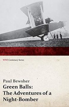 portada Green Balls: The Adventures of a Night-Bomber (Wwi Centenary Series) (en Inglés)