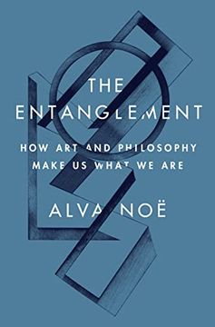 portada The Entanglement: How art and Philosophy Make us What we are 