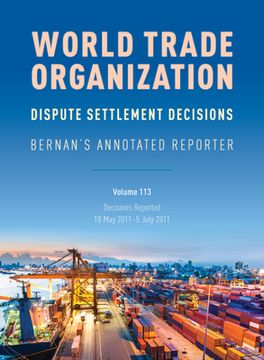 portada WTO Dispute Settlement Decisions: Bernan's Annotated Reporter: Decisions Reported: 18 May 2011-5 July 2011 (en Inglés)