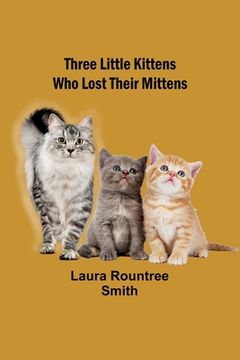 portada Three little kittens who lost their mittens (in English)