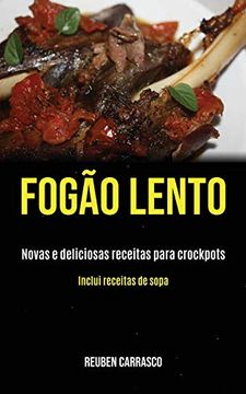 portada Fogão Lento: Novas e Deliciosas Receitas Para Crockpots (Inclui Receitas de Sopa) (in Portuguese)