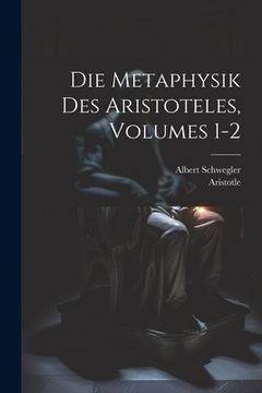 portada Die Metaphysik Des Aristoteles, Volumes 1-2