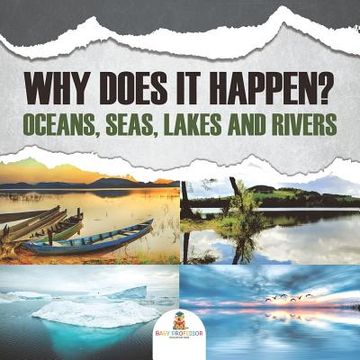portada Why Does It Happen?: Oceans, Seas, Lakes and Rivers (en Inglés)