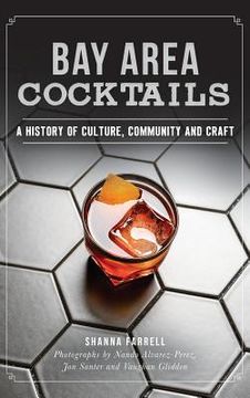 portada Bay Area Cocktails: A History of Culture, Community and Craft (en Inglés)