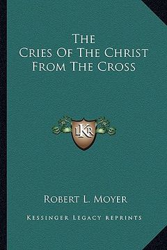 portada the cries of the christ from the cross (en Inglés)