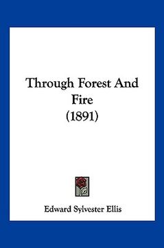portada through forest and fire (1891) (en Inglés)