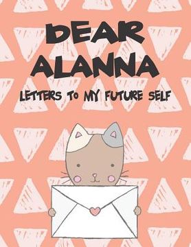 portada Dear Alanna, Letters to My Future Self: A Girl's Thoughts (en Inglés)