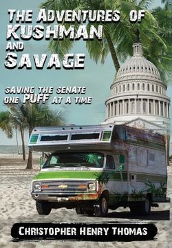 portada The Adventures of Kushman and Savage: Saving the Senate One Puff at a Time (en Inglés)