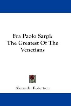 portada fra paolo sarpi: the greatest of the venetians (en Inglés)