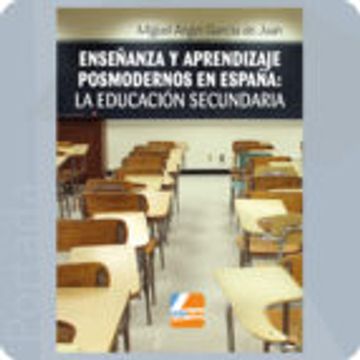 portada ENSEÑANZA Y APRENDIZAJE POSMODERNOS EN ESPAÑA: LA EDUCACIÓN SECUN DARIA (En papel)