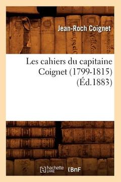 portada Les Cahiers Du Capitaine Coignet (1799-1815) (Éd.1883) (en Francés)