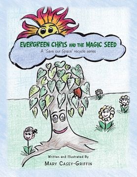 portada Evergreen Chris and the Magic Seed: A "Save Our Space" Recycle Series (en Inglés)