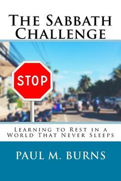 portada The Sabbath Challenge: Learning to Rest in a World That Never Sleeps