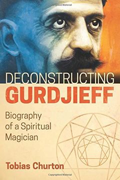 portada Deconstructing Gurdjieff: Biography of a Spiritual Magician (en Inglés)