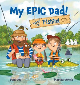 portada My Epic Dad! Takes Us Fishing (en Inglés)