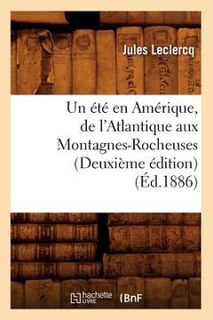 portada Un Été En Amérique, de l'Atlantique Aux Montagnes-Rocheuses (Deuxième Édition) (Éd.1886) (en Francés)