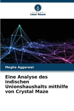 portada Eine Analyse des indischen Unionshaushalts mithilfe von Crystal Maze (en Alemán)