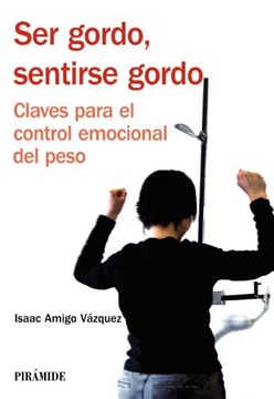 portada Ser Gordo, Sentirse Gordo: Claves Para el Control Emocional del Peso (in Spanish)