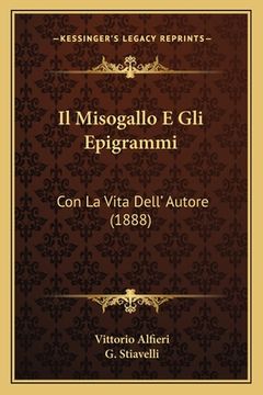 portada Il Misogallo E Gli Epigrammi: Con La Vita Dell' Autore (1888) (in Italian)