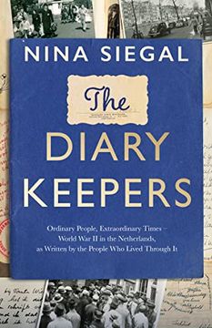 portada The Diary Keepers: Ordinary People, Extraordinary Times - World war ii in the Netherlands, as Written by the People who Lived Through it (Hardback)