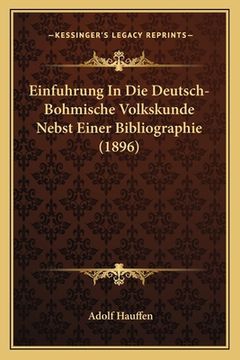 portada Einfuhrung In Die Deutsch-Bohmische Volkskunde Nebst Einer Bibliographie (1896) (en Alemán)