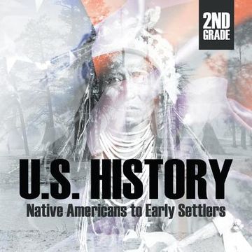 portada 2nd Grade U.S. History: Native Americans to Early Settlers (in English)