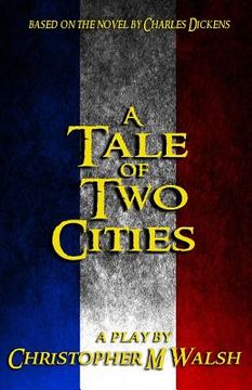 portada A Tale Of Two Cities: A Play (en Inglés)