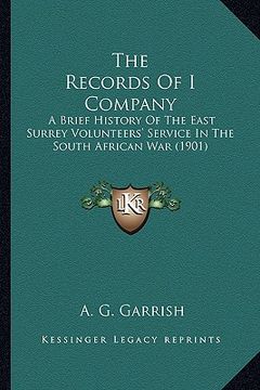 portada the records of i company: a brief history of the east surrey volunteers' service in the south african war (1901) (en Inglés)